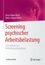 Screening psychischer Arbeitsbelastung. Ein Verfahren zur Gefahrdungsbeurteilung - Anna-Marie Metz, Heinz-Jürgen Rothe