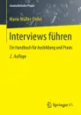 Interviews fuhren. Ein Handbuch fur Ausbildung und Praxis - Mario Müller-Dofel