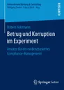 Betrug und Korruption im Experiment. Ansatze fur ein evidenzbasiertes Compliance-Management - Robert Holzmann