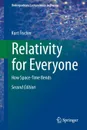 Relativity for Everyone. How Space-Time Bends - Kurt Fischer