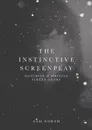 The Instinctive Screenplay. Watching and Writing Screen Drama - Sam North