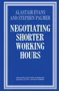 Negotiating Shorter Working Hours - Alastair Evans, Stephen Palmer