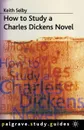 How to Study a Charles Dickens Novel - Keith Selby