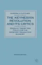 Keynesian Revolution and Its Critics. Issues of Theory and Policy for the Monetary Production Economy - Gordon A. Fletcher