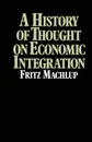 A History of Thought on Economic Integration - Fritz Machlup