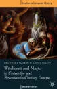 Witchcraft and Magic in Sixteenth- and Seventeenth-Century Europe - Geoffrey Scarre, John Callow