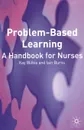 Problem Based Learning. A Handbook for Nurses - Kay Wilkie, Iain Burns