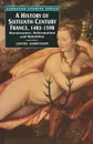 A History of Sixteenth Century France, 1483-1598. Renaissance, Reformation and Rebellion - Janine Garrisson, Emmanuel Haven