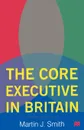 The Core Executive in Britain - Martin J. Smith