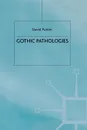 Gothic Pathologies. The Text, the Body and the Law - D. Punter