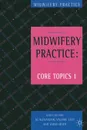 Midwifery Practice. Core Topics 1: Antenatal - Jo Alexander, Valerie Levy, Sarah Roch