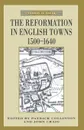 The Reformation in English Towns, 1500-1640 - John Craig
