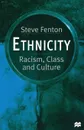 Ethnicity. Racism, Class and Culture - Steve Fenton