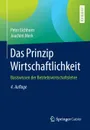 Das Prinzip Wirtschaftlichkeit. Basiswissen der Betriebswirtschaftslehre - Peter Eichhorn, Joachim Merk