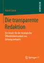 Die transparente Redaktion. Ein Ansatz fur die strategische Offentlichkeitsarbeit von Zeitungsverlagen - Astrid Funck