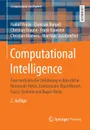 Computational Intelligence. Eine methodische Einfuhrung in Kunstliche Neuronale Netze, Evolutionare Algorithmen, Fuzzy-Systeme und Bayes-Netze - Rudolf Kruse, Christian Borgelt, Christian Braune