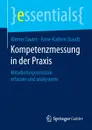 Kompetenzmessung in der Praxis. Mitarbeiterpotenziale erfassen und analysieren - Werner Sauter, Anne-Kathrin Staudt