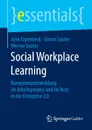 Social Workplace Learning. Kompetenzentwicklung im Arbeitsprozess und im Netz in der Enterprise 2.0 - John Erpenbeck, Simon Sauter, Werner Sauter