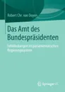 Das Amt des Bundesprasidenten. Fehldeutungen im parlamentarischen Regierungssystem - Robert Chr. Ooyen