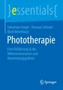 Phototherapie. Eine Einfuhrung in die Wirkmechanismen und Anwendungsgebiete - Sebastian Singer, Thomas Schwarz, Mark Berneburg