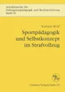 Sportpadagogik und Selbstkonzept im Strafvollzug - Norbert Wolf