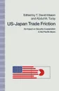 US-Japan Trade Friction. Its Impact on Security Cooperation in the Pacific Basin - T. David Mason, Abdul M. Turay