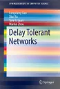 Delay Tolerant Networks - Longxiang Gao, Shui Yu, Tom H. Luan