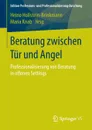 Beratung zwischen Tur und Angel. Professionalisierung von Beratung in offenen Settings - 