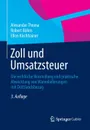 Zoll und Umsatzsteuer. Die rechtliche Beurteilung und praktische Abwicklung von Warenlieferungen mit Drittlandsbezug - Alexander Thoma, Robert Böhm, Ellen Kirchhainer