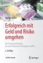 Erfolgreich mit Geld und Risiko umgehen. Mit Finanzpsychologie bessere Finanzentscheidungen treffen - Monika Müller