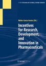 Incentives for Research, Development, and Innovation in Pharmaceuticals - Walter A. Garcia-Fontes