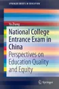 National College Entrance Exam in China. Perspectives on Education Quality and Equity - Yu Zhang