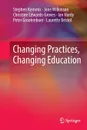 Changing Practices, Changing Education - Stephen Kemmis, Jane Wilkinson, Christine Edwards-Groves