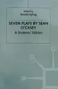 Seven Plays By Sean O'casey. A Student's Edition - Sean O'Casey, Ronald Ayling, Steven M. Studebaker