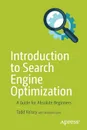 Introduction to Search Engine Optimization. A Guide for Absolute Beginners - Todd Kelsey