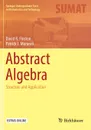 Abstract Algebra. Structure and Application - David R. Finston, Patrick J. Morandi