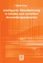 Intelligente Ablaufplanung in lokalen und verteilten Anwendungsszenarien - Jürgen Sauer