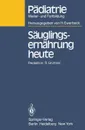 Sauglingsernahrung heute - J. Springer
