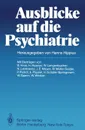 Ausblicke auf die Psychiatrie - H. Hippius