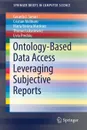 Ontology-Based Data Access Leveraging Subjective Reports - Gerardo I. Simari, Cristian Molinaro, Maria Vanina Martinez