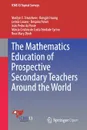 The Mathematics Education of Prospective Secondary Teachers Around the World - Marilyn E. Strutchens, Rongjin Huang, Leticia Losano