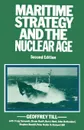 Maritime Strategy and the Nuclear Age - Geoffrey Till