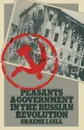 Peasants and Government in the Russian Revolution - Graeme J. Gill