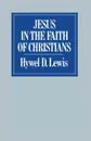 Jesus in the Faith of Christians - Hywel David Lewis