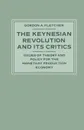 The Keynesian Revolution and its Critics. Issues of Theory and Policy for the Monetary Production Economy - Gordon A. Fletcher