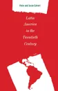 Latin America in the Twentieth Century - Peter Calvert