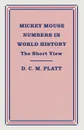 Mickey Mouse Numbers in World History. The Short View - D.C.M. Platt