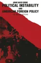 Political Instability and American Foreign Policy. The Middle Options - John D. Orme