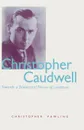 Christopher Caudwell. Towards a Dialectical Theory of Literature - Christopher Pawling, Marja Härmänmaa