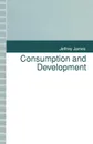 Consumption and Development - Jeffrey James